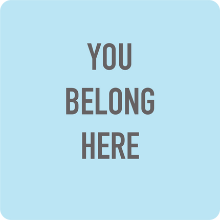 YOU BELONG HERE - Hand Held Sign